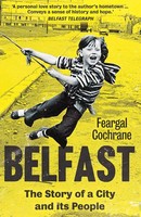 Belfast | Feargal Cochrane | The Story Of A City And Its People | Taschenbuch