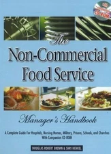 The Non-Commercial Food Service Manager's Handbook : A Complete G