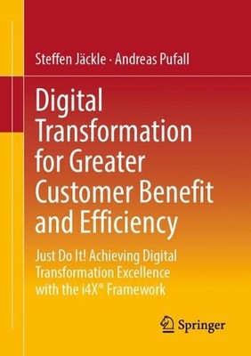 Digitale Transformation für mehr Kundennutzen und Effizienz: Einfach machen! 