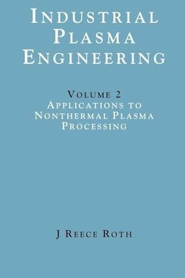 Industrial Plasma Engineering: Volume 2 - Applications to Buch CRC Press