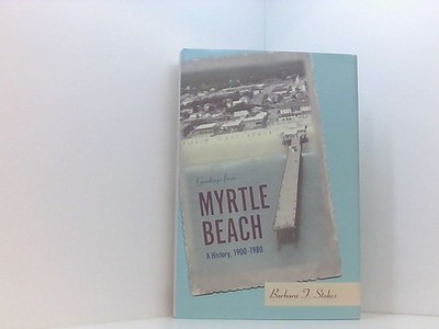Myrtle Beach: A History, 1900-1980 Stokes, Barbara F.: