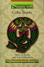 PRAYING WITH THE CELTIC SAINTS: COMPANIONS FOR THE JOURNEY By Mary C. Earle