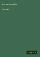 Juan MaríA De EgúIlaz | La Curda | Buch | Spanisch (2025) | Antigonos Verlag