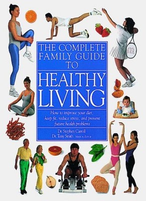 The Complete Family Guide to Healthy Living,Stephen Carroll, T ,
