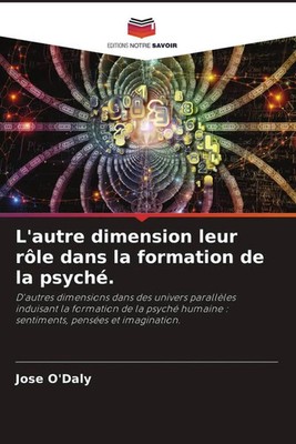 Jose O'Daly | L'autre dimension leur rôle dans la formation de la psyché. | Buch