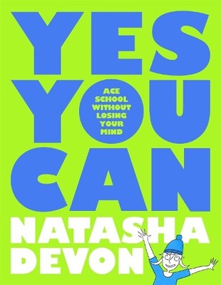 Natasha Devon Yes You Can - Ace School Without Losing Your Mind (Paperback)