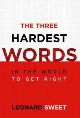 The Three Hardest Words : In the World to Get Right Hardcover Leo