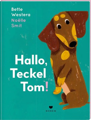 Hallo, Teckel Tom! | Bette Westera | Buch | Hardcover; mit Folienprägung | 32 S.