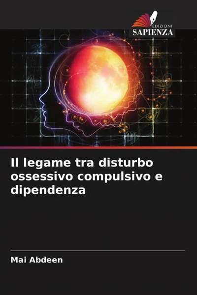 Mai Abdeen (U. A.) | Il Legame Tra Disturbo Ossessivo Compulsivo E Dipendenza-image