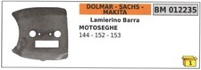 Lamierino barra lato catena DOLMAR per motosega 144 152 153 012235