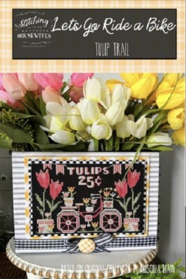 Let's Go Ride A Bike-Tulip Trail~Stitching With The Housewives