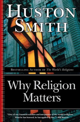 Why Religion Matters | The Fate of the Human Spirit in an Age of Disbelief