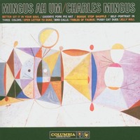 Charles Mingus (1922-1979): Mingus Ah Um: Charles Mingus (1922-1979) - Sony CK6