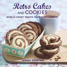 Retro Cakes and Cookies: Over 25 sweet - Hardcover, by Sweetser Wendy - Good b