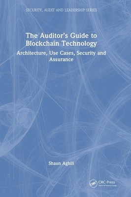 The Auditor's Guide To Blockchain Technology: Architecture, ...