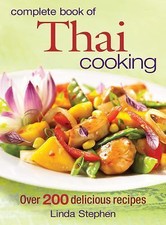 Complete Book of Thai Cooking: Over 200 Delicious Recipes by Stephen, Linda