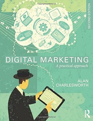 DIGITAL MARKETING: A PRACTICAL APPROACH By Alan Charlesworth Excellent Condition
