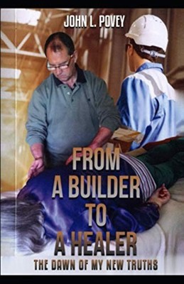 From a Builder to a Healer: the Dawn of My New Truths -  NEW John Leslie Pov 202