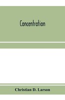 Concentration Christian D. Larson Taschenbuch Kartoniert / Broschiert Englisch
