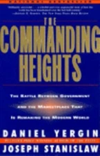 The Commanding Heights: the Battle Between Government & the Marketplace That...