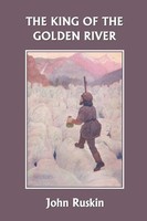 The King Of The Go*Den River (Yesterday's Classics) John Ruskin Taschenbuch 2007