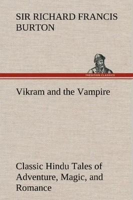 Richard Francis Burton | Vikram and the Vampire; Classic Hindu Tales of...