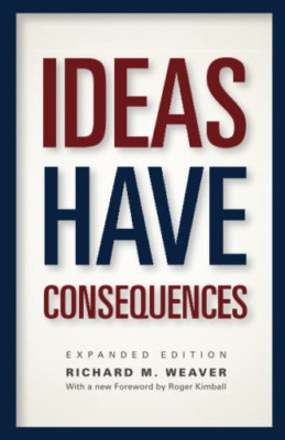 Ideas Have Consequences: Expanded Edition - Paperback NEW Roger Kimball ( 2013-1