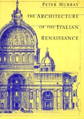 The Architecture of the Italian Renaissance - Paperback By Murray, Peter - GOOD