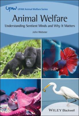 Animal Welfare: Understanding Sentient Minds and Why It Matters (UFAW Animal Wel