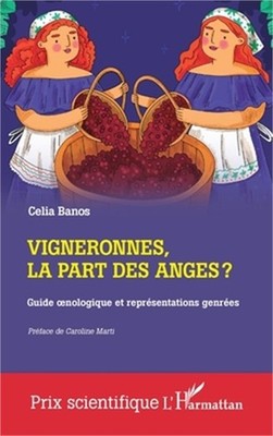 Vigneronnes, la part des anges ?: Guide oenologique et repr�sentations genr�es (