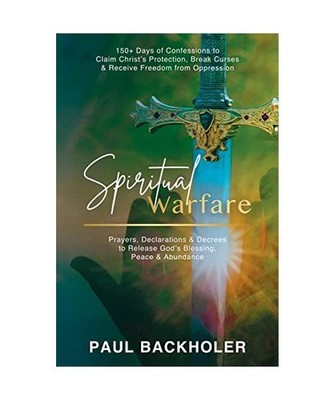 Spiritual Warfare, Prayers, Declarations and Decrees to Release God's Blessing, 
