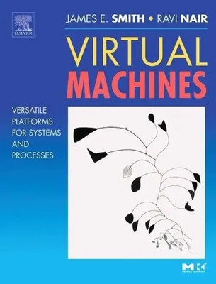 Virtual Machines | Versatile Platforms for Systems and Processes | Smith (u. a.)