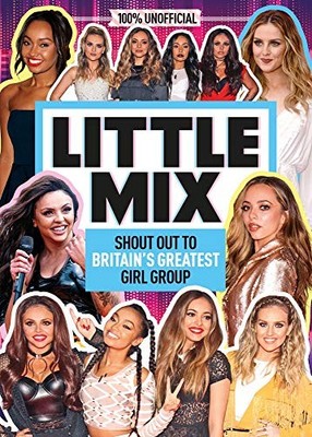 Little Mix: 100% Unofficial   Shout Out to Britain s Greatest Gi