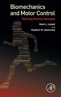 Biomechanics and Motor Control: Defining - Hardcover, by Latash Mark L.; - New