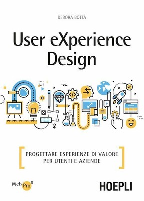 USER EXPERIENCE DESIGN - BOTTÀ DEBORA - HOEPLI