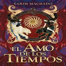 El Amo de los Tiempos Yarim Machado Galv�n Paperback Yarim Machad