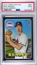 2018 Topps Heritage High Number Black Border /50 Mike Soroka #657 PSA 9 MINT 4al