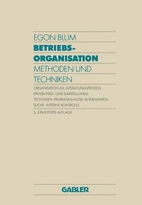Betriebsorganisation: Methoden und Techniken by Egon Blum (German) Paperback Boo
