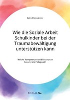 Wie Die Soziale Arbeit Schulkinder Bei Der TraumabewäLtigung UnterstüTzen Kann.