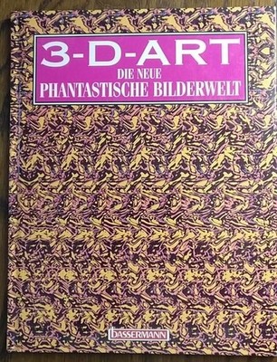 3- D - Art. Die neue phantastische Bilderwelt