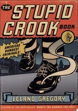 The Stupid Crook Book (Volume 1) by Leland Gregory, Acceptable Book