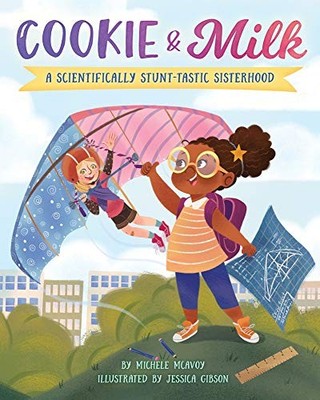 c00kie & Milk: A Scientifically Stunt-tastic Sisterhood,McAvoy,M
