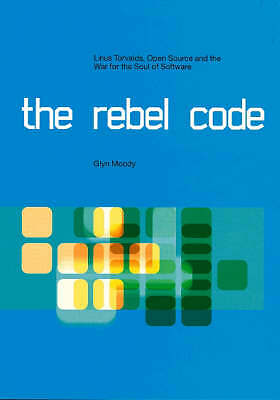 Rebel Code: Linux and the Open Source Revolution, Moody, Glyn, Very Good