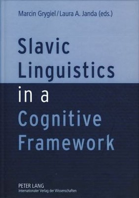 Slavic linguistics in a cognitive framework. Grygiel, Marcin and Laura A. Janda 