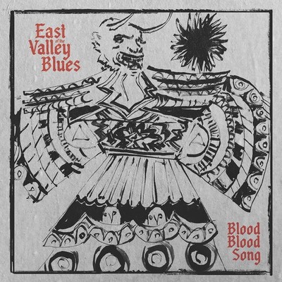 East Of The Valley Blues - Blood Blood Song (2026 - UK - Original)