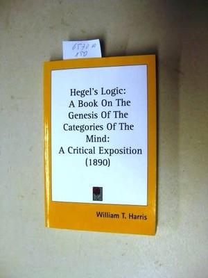 Hegel's Logic: A Book on the Genesis of the Categories of the Mind: A Critical E