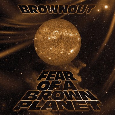 Brownout - Fear Of A Brown Planet (Vinyl LP - 2018 - US - Reissue)