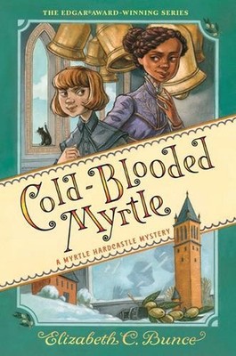 Cold-Blooded Myrtle (Myrtle Hardcastle Mystery 3) by Elizabeth C. Bunce (English
