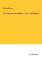 Charles Scribner | The National Hand-Book Of Facts And Figures | Taschenbuch