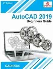 AutoCAD 2019 Beginners Guide by Cadfolks; Bhatt, Amit